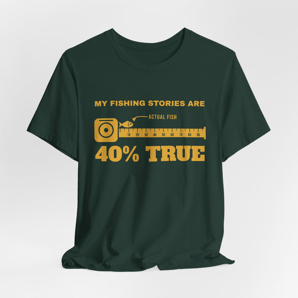 My Fishing Stories Are 40% True Tee (Gold Ink)