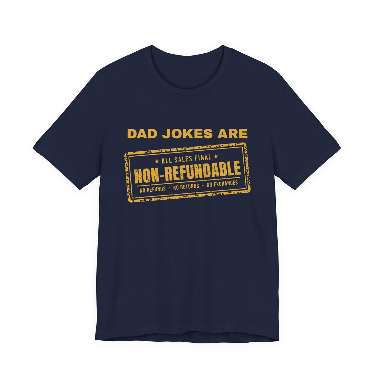 Dad Jokes Are Non-Refundable Tee (Gold Ink)