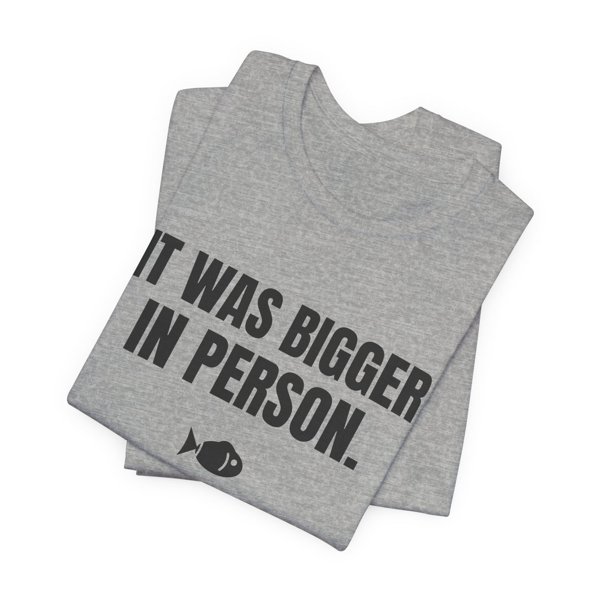 It Was Bigger in Person Tee (Light)
