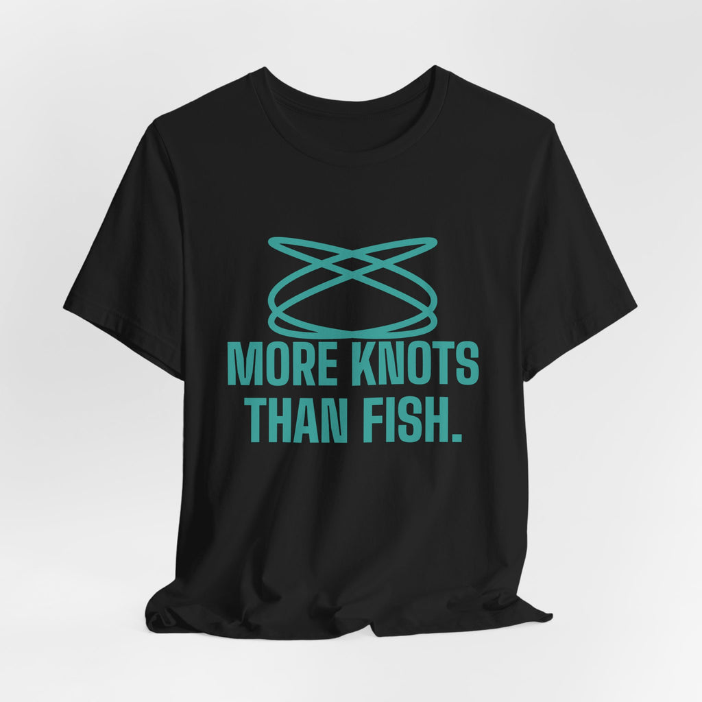 More Knots Than Fish Tee (Teal)