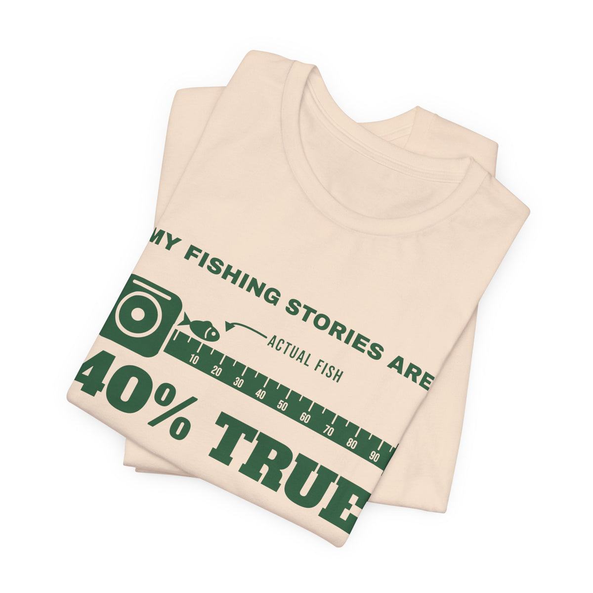 My Fishing Stories Are 40% True Tee (Forest Green Ink)