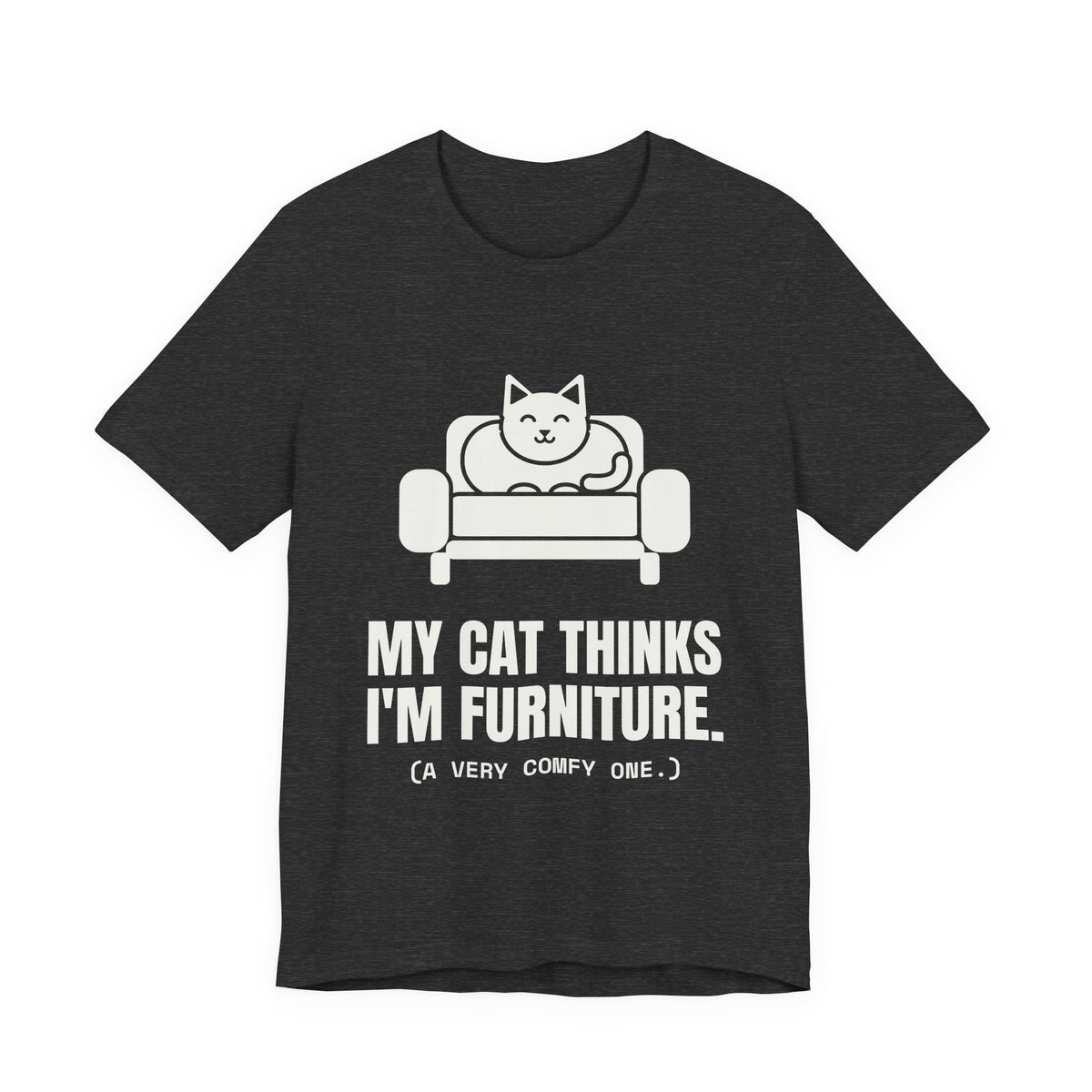 My Cat Thinks I'm Furniture Tee (Dark)