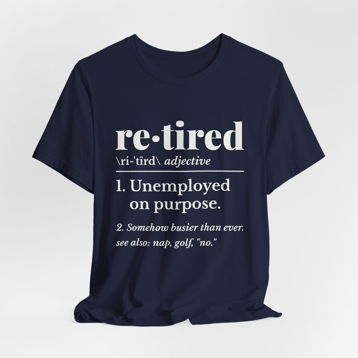Retired: Unemployed on Purpose Tee (Dark)