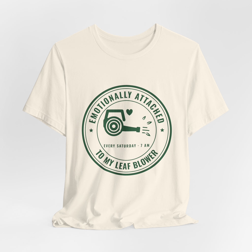 Emotionally Attached to My Leaf Blower Tee (Forest Green Ink)