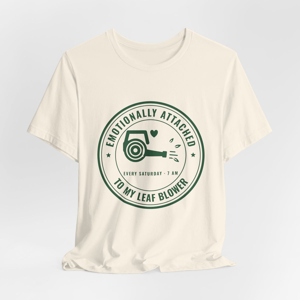 Emotionally Attached to My Leaf Blower Tee (Forest Green Ink)