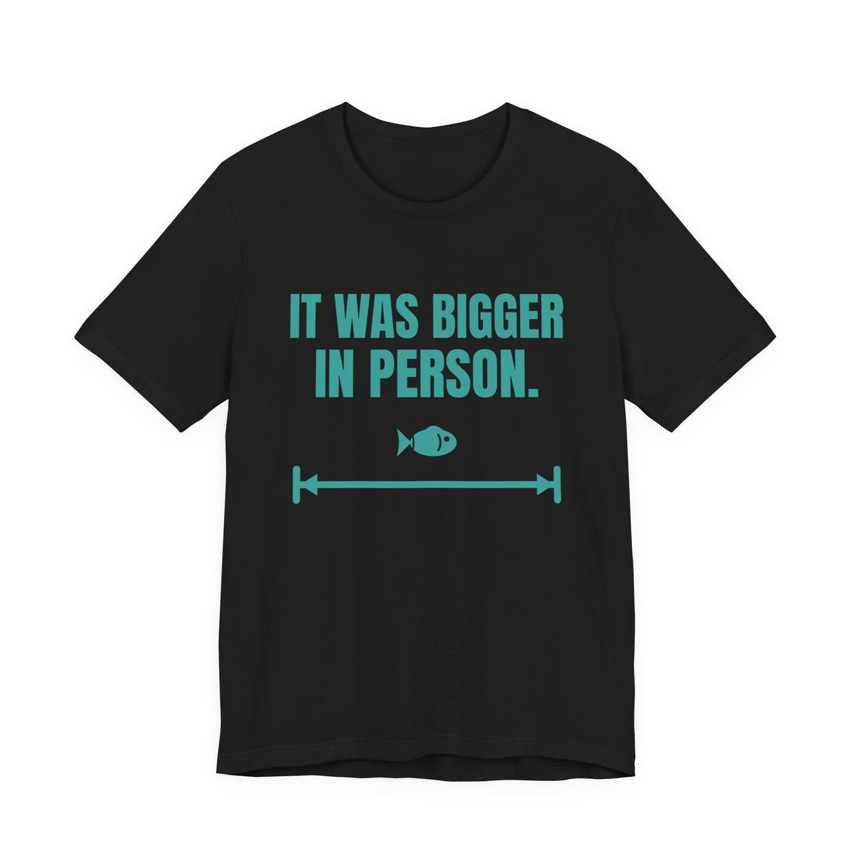 It Was Bigger in Person Tee (Teal)