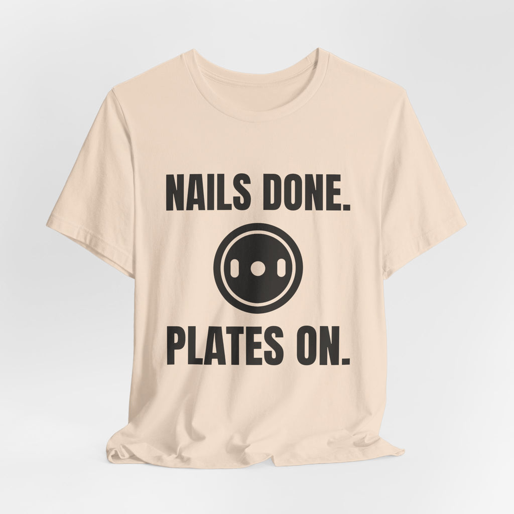 Nails Done. Plates On Tee (Light)