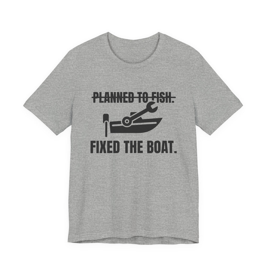 Planned to Fish. Fixed the Boat Tee (Light)