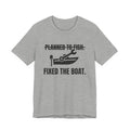 Planned to Fish. Fixed the Boat Tee (Light)
