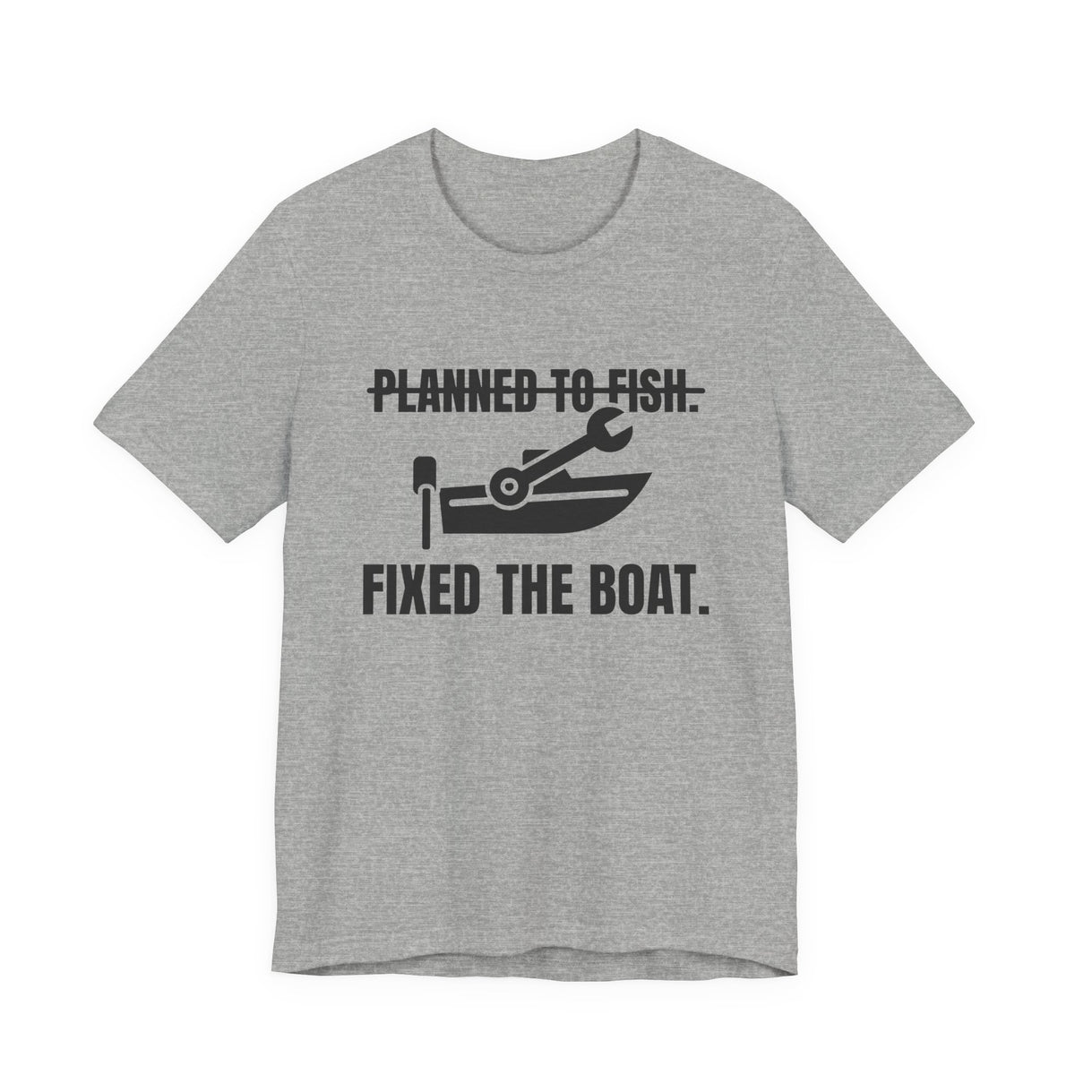 Planned to Fish. Fixed the Boat Tee (Light)