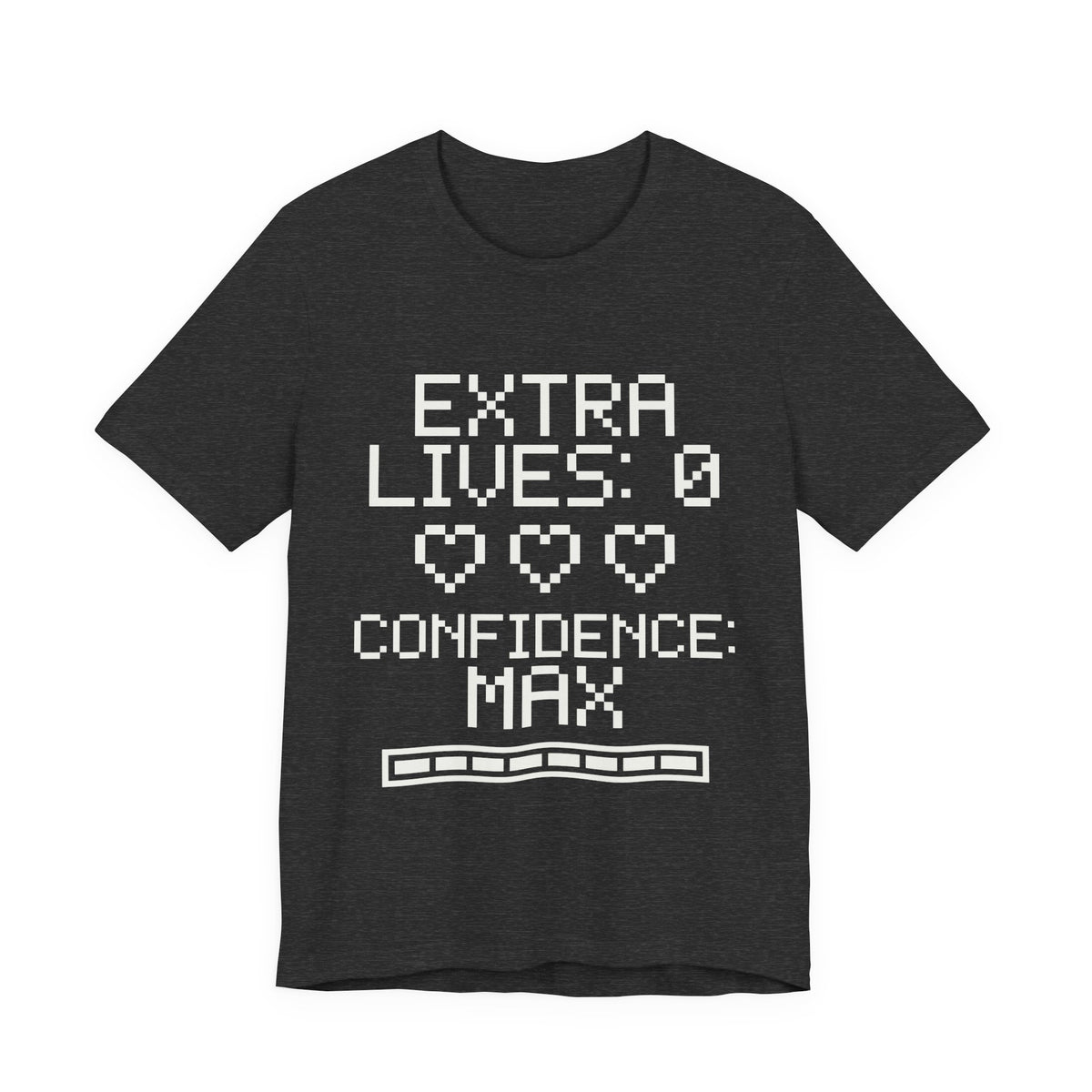 Extra Lives: 0. Confidence: Max Tee (Dark)