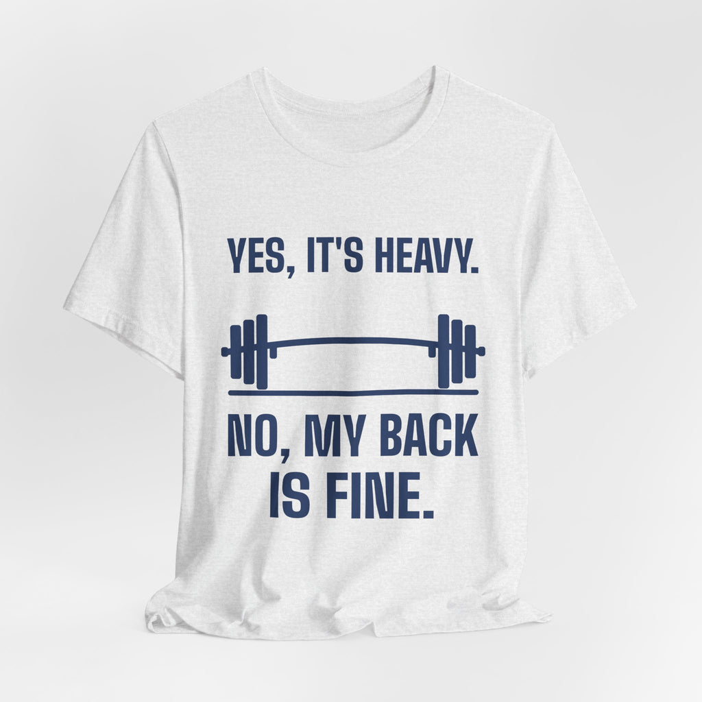 Yes, It's Heavy. No, My Back Is Fine Tee (Navy Blue Ink)