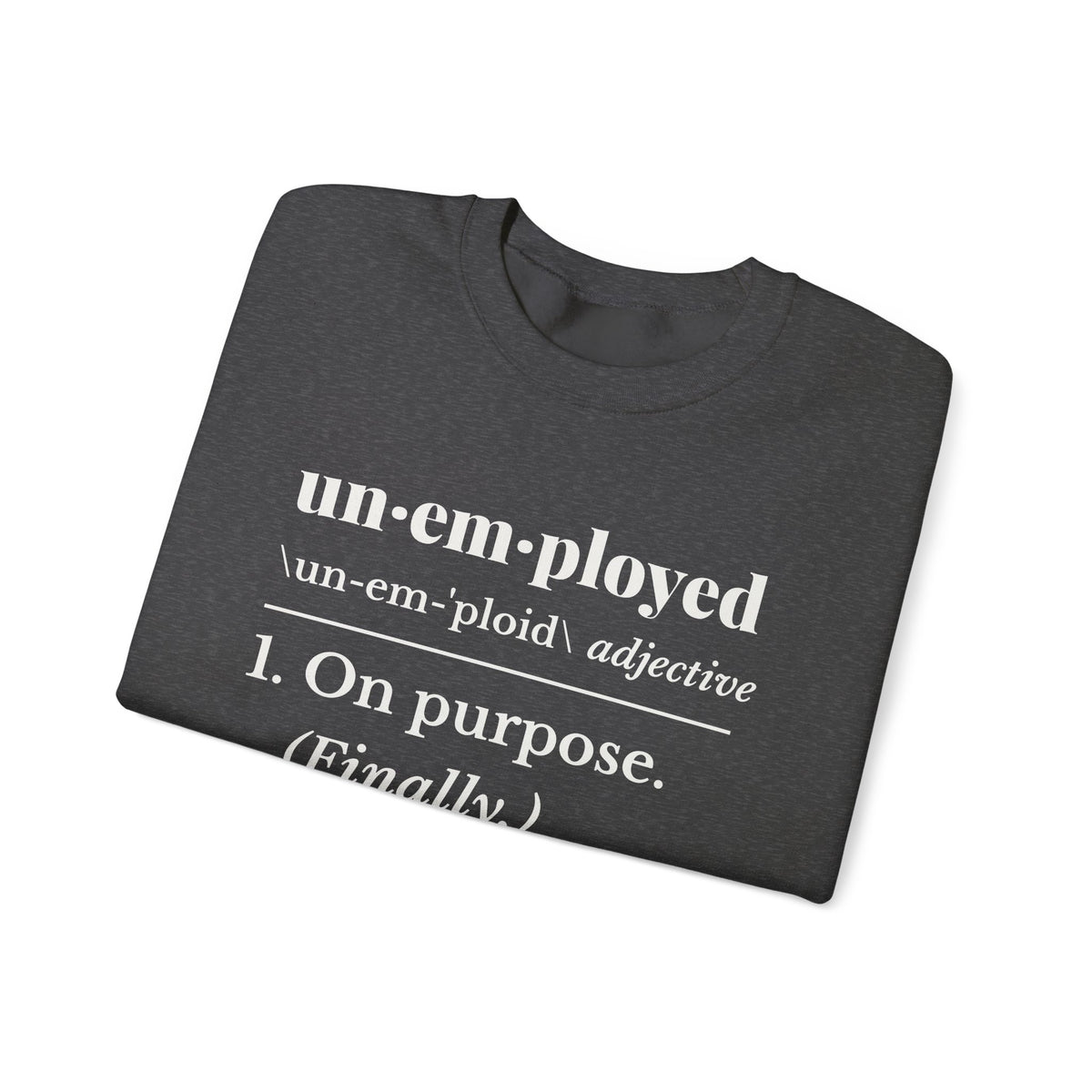 Unemployed on Purpose Crewneck Sweatshirt (Dark)