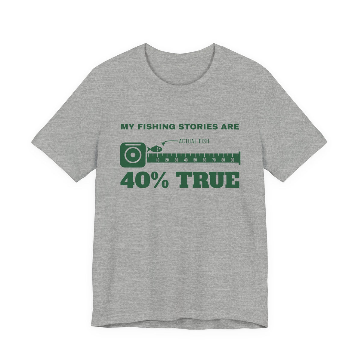 My Fishing Stories Are 40% True Tee (Forest Green Ink)