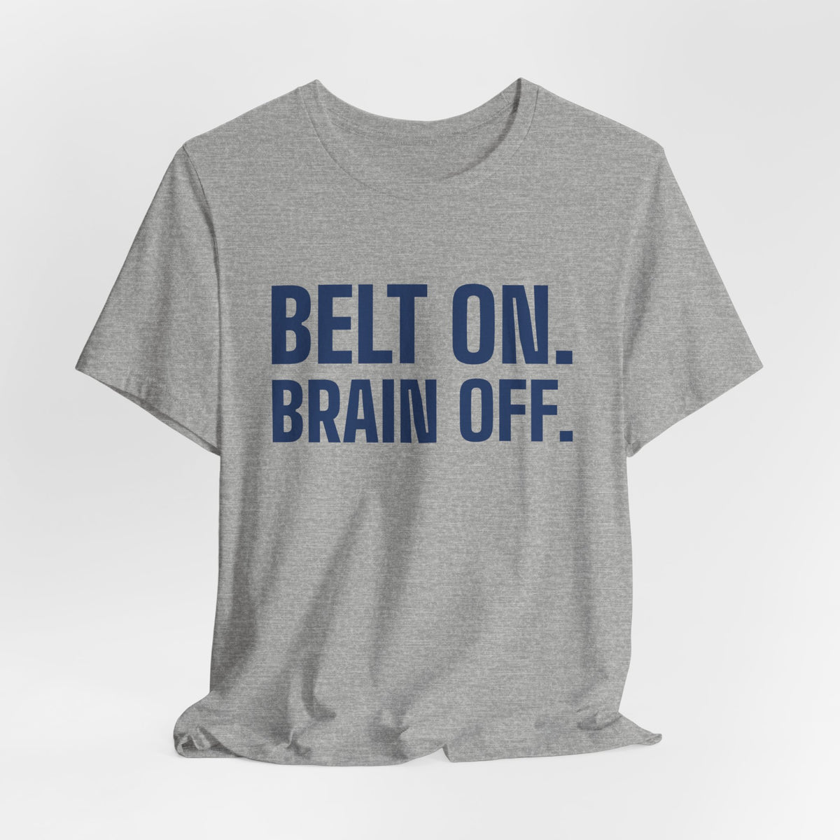 Belt On. Brain Off Tee (Navy Blue Ink)