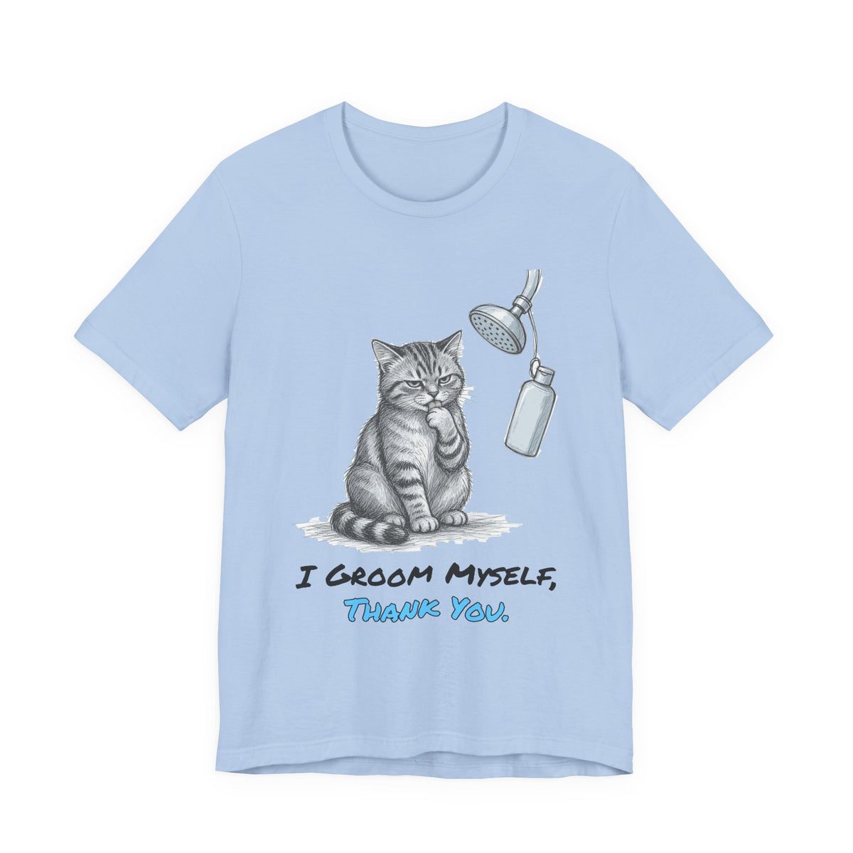 I Groom Myself, Thank You. Tee