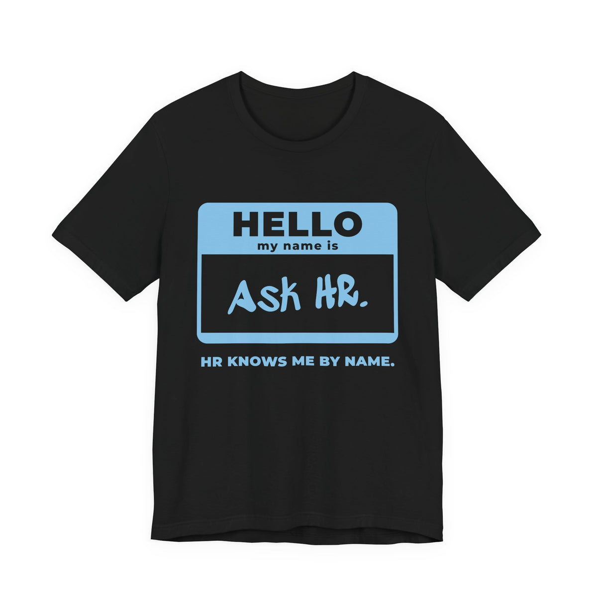 HR Knows Me by Name Tee (Sky Blue Ink)