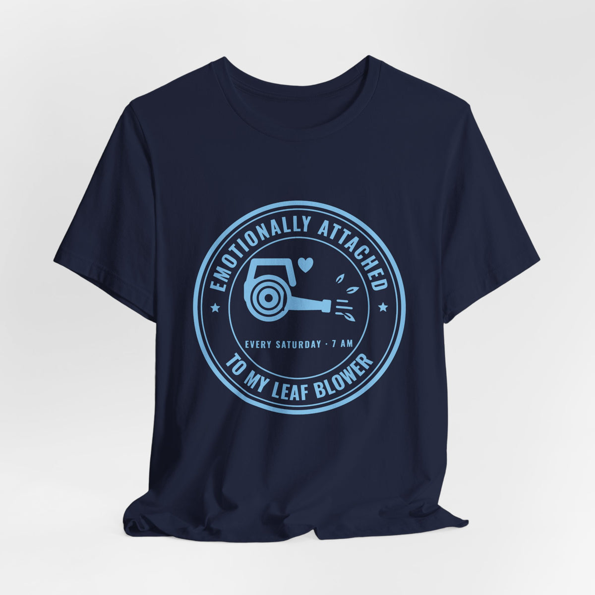Emotionally Attached to My Leaf Blower Tee (Sky Blue Ink)