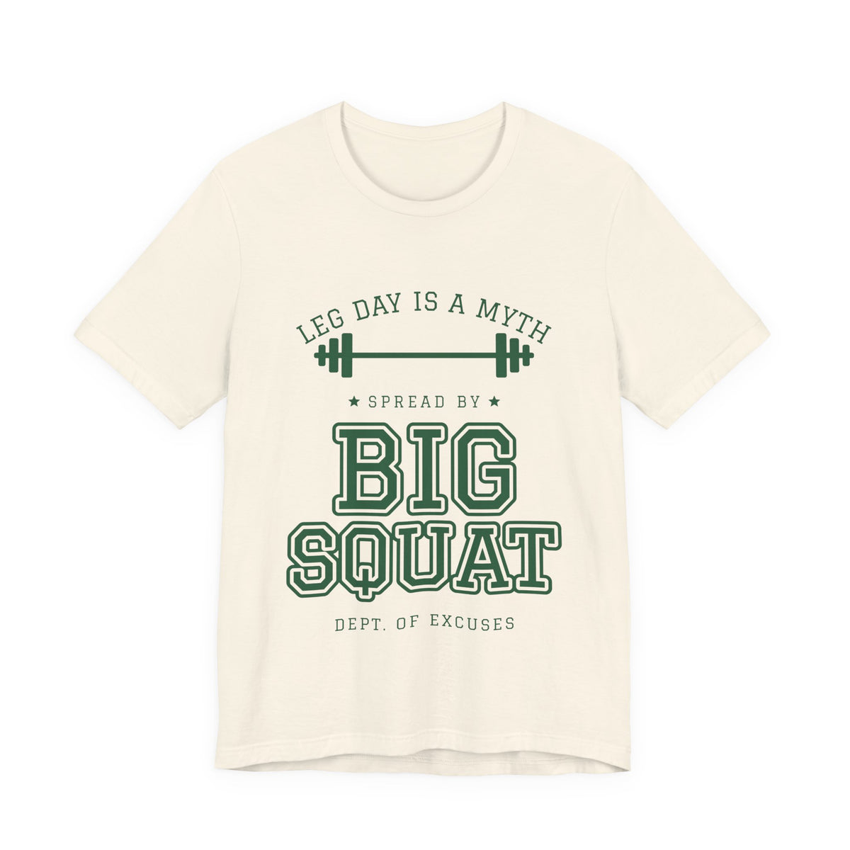 Leg Day Is a Myth Spread by Big Squat Tee (Forest Green Ink)