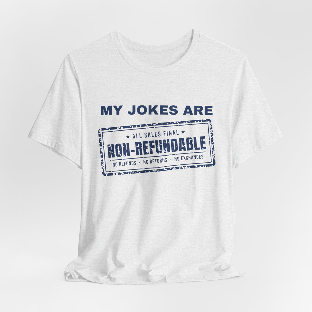 My Jokes Are Non-Refundable Tee (Navy Blue Ink)