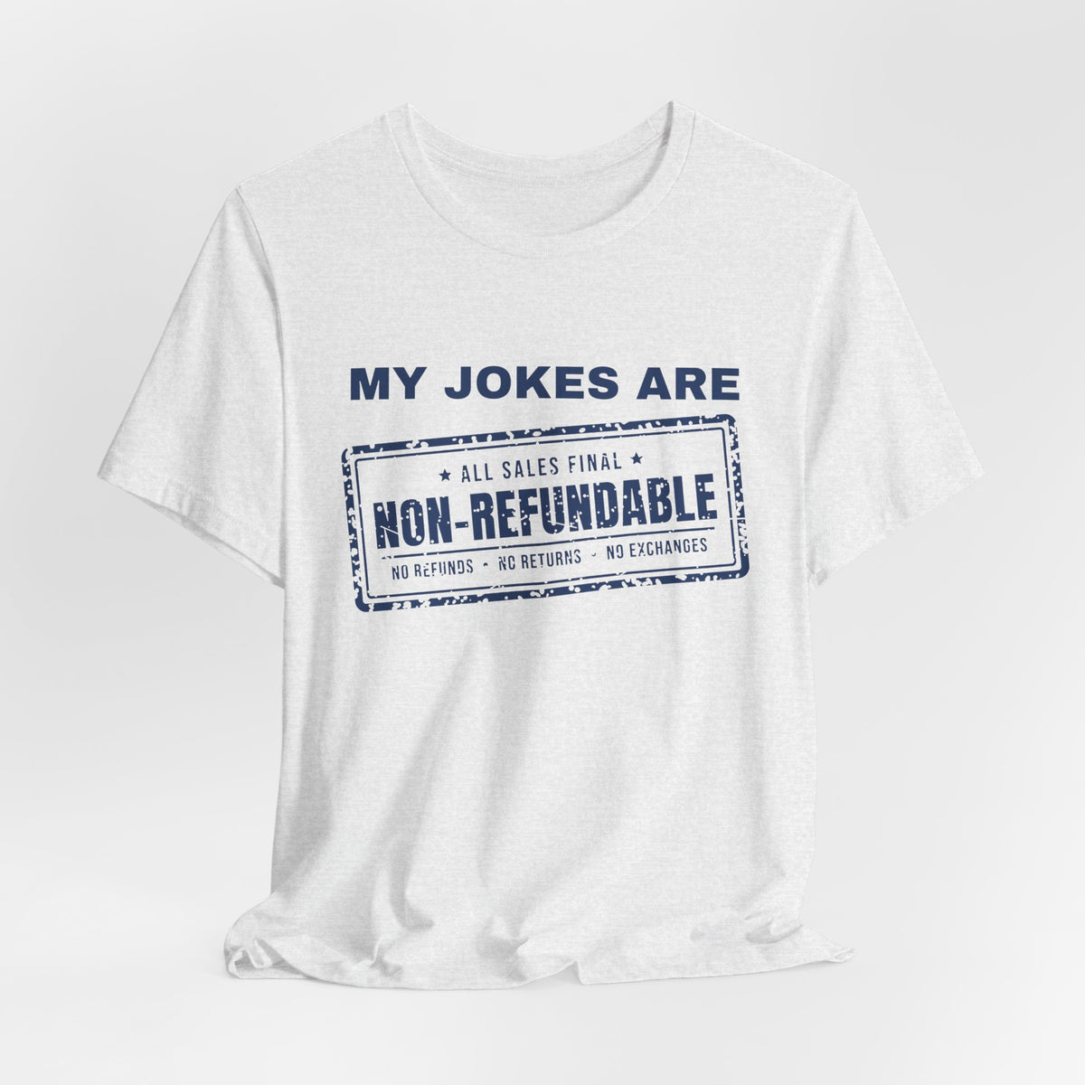 My Jokes Are Non-Refundable Tee (Navy Blue Ink)