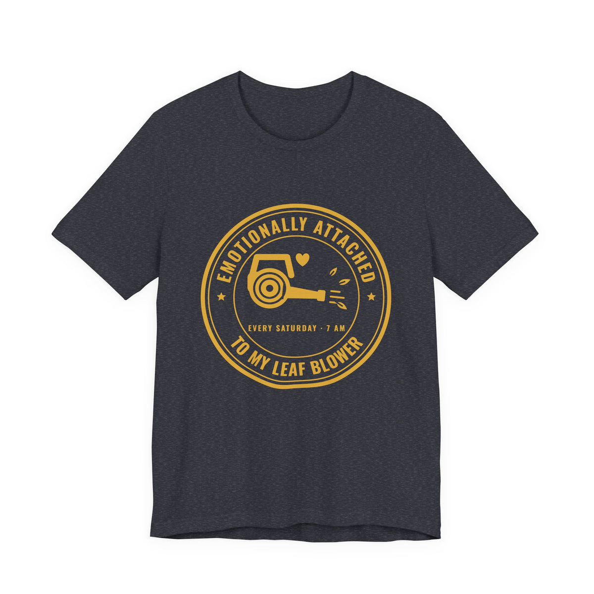 Emotionally Attached to My Leaf Blower Tee (Gold Ink)