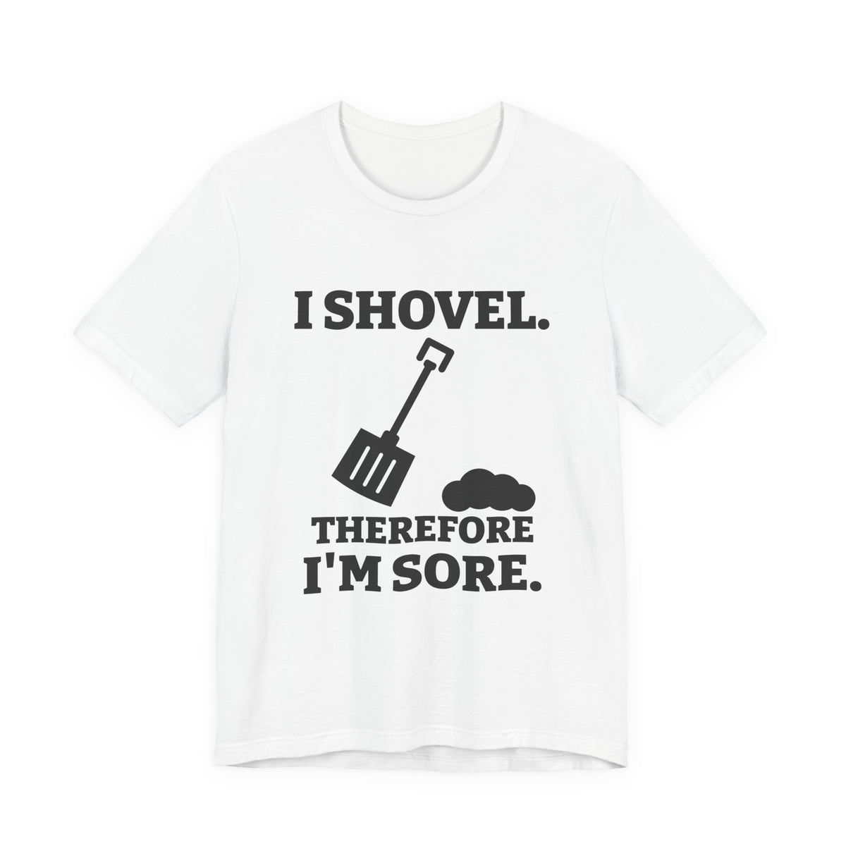 I Shovel Therefore I'm Sore Tee (Light)