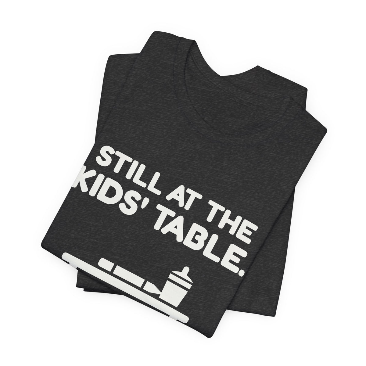 Still at the Kids' Table Tee (Dark)