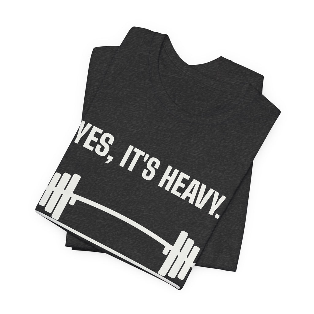 Yes, It's Heavy. No, My Back Is Fine Tee (Dark)