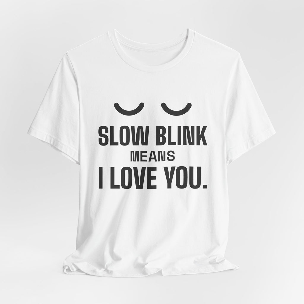 Slow Blink Means I Love You Tee (Light)
