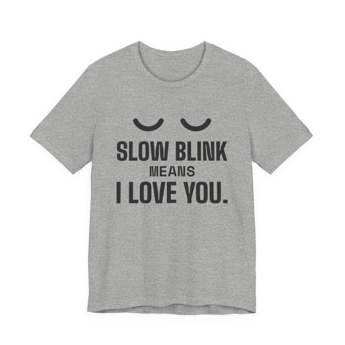 Slow Blink Means I Love You Tee (Light)