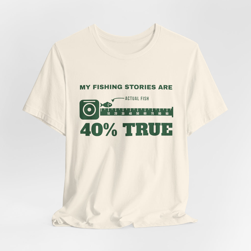 My Fishing Stories Are 40% True Tee (Forest Green Ink)