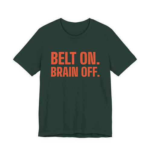 Belt On. Brain Off Tee (Orange)