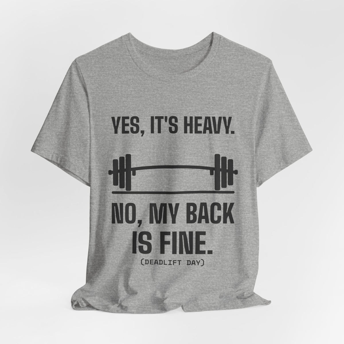 Yes, It's Heavy. No, My Back Is Fine Tee (Light)