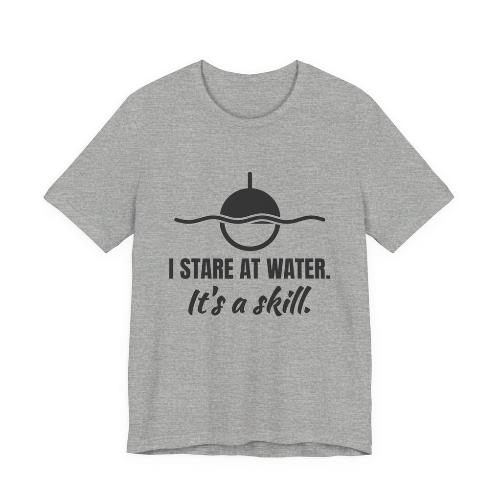 I Stare at Water. It's a Skill Tee (Light)