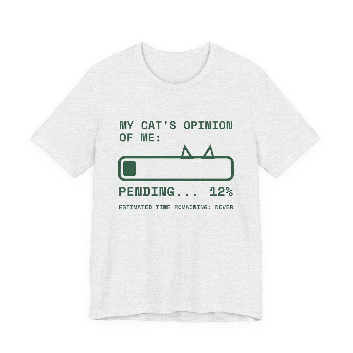 My Cat's Opinion of Me: Pending Tee (Forest Green Ink)