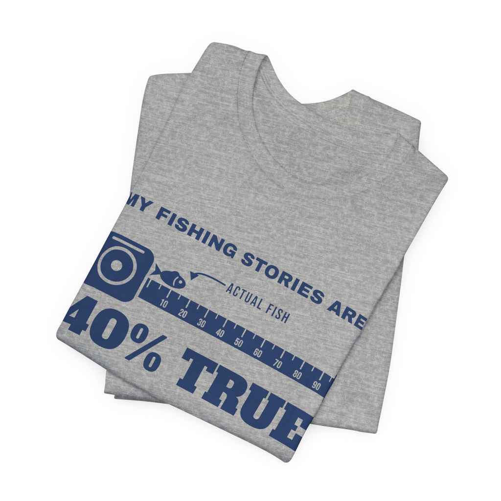 My Fishing Stories Are 40% True Tee (Navy Blue Ink)