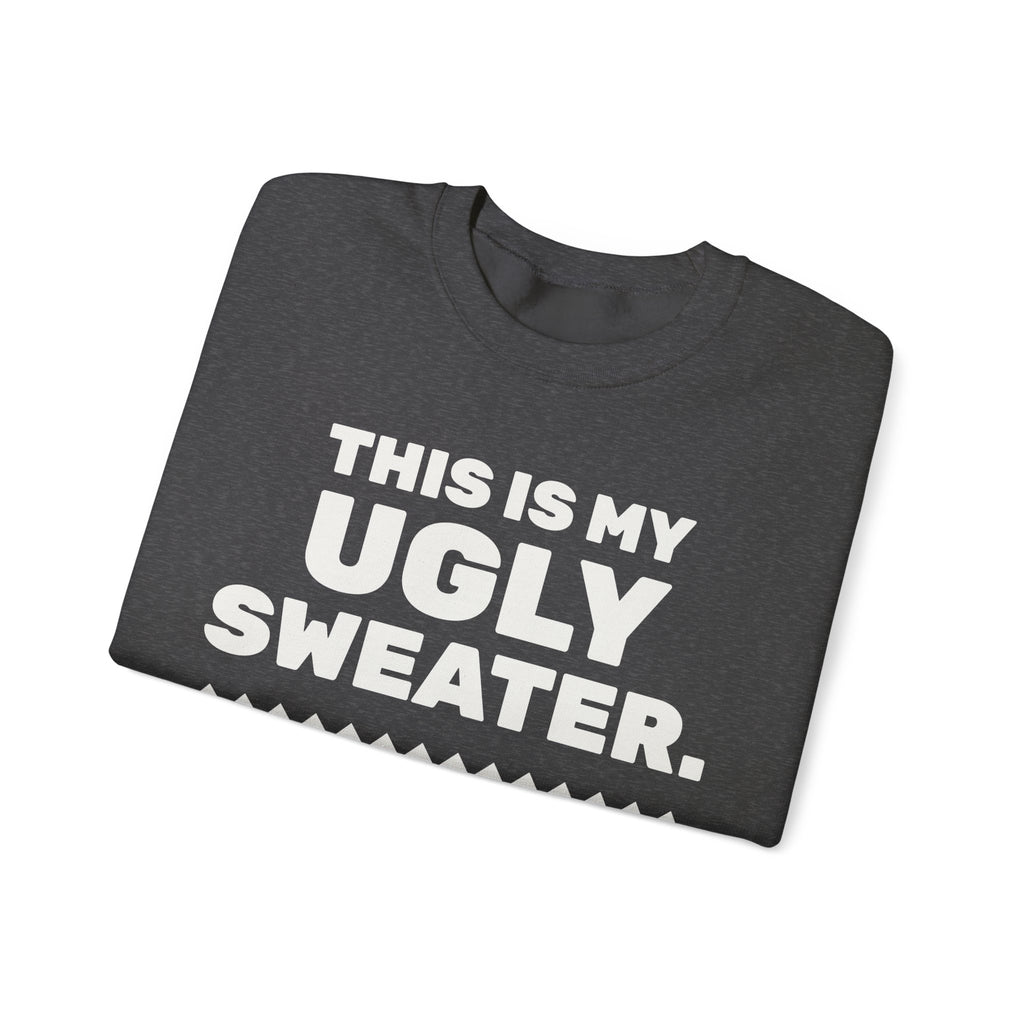 This Is My Ugly Sweater Crewneck Sweatshirt (Dark)