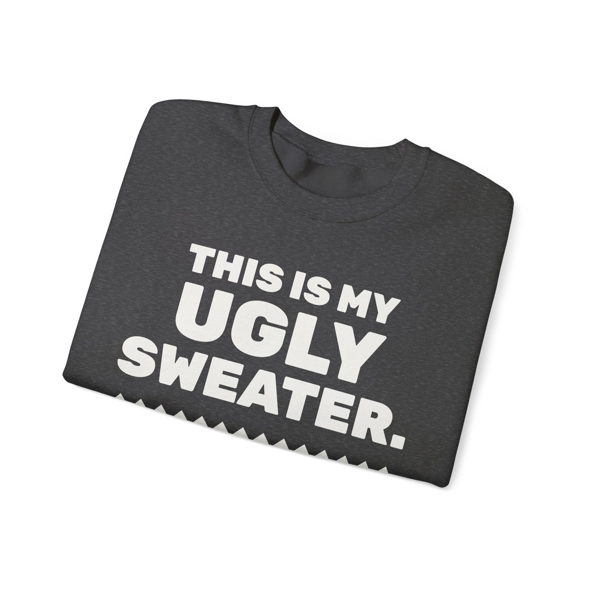 This Is My Ugly Sweater Crewneck Sweatshirt (Dark)