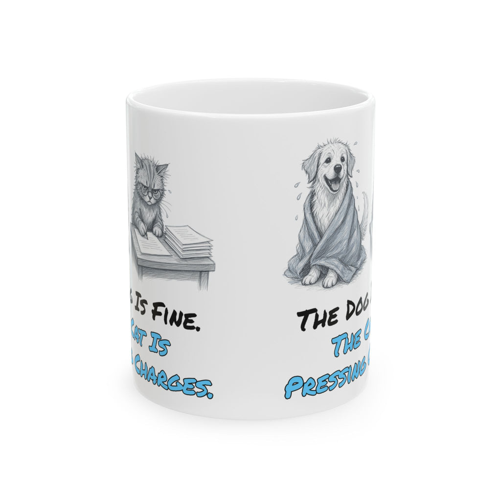 The Dog Is Fine. The Cat Is Pressing Charges. Mug