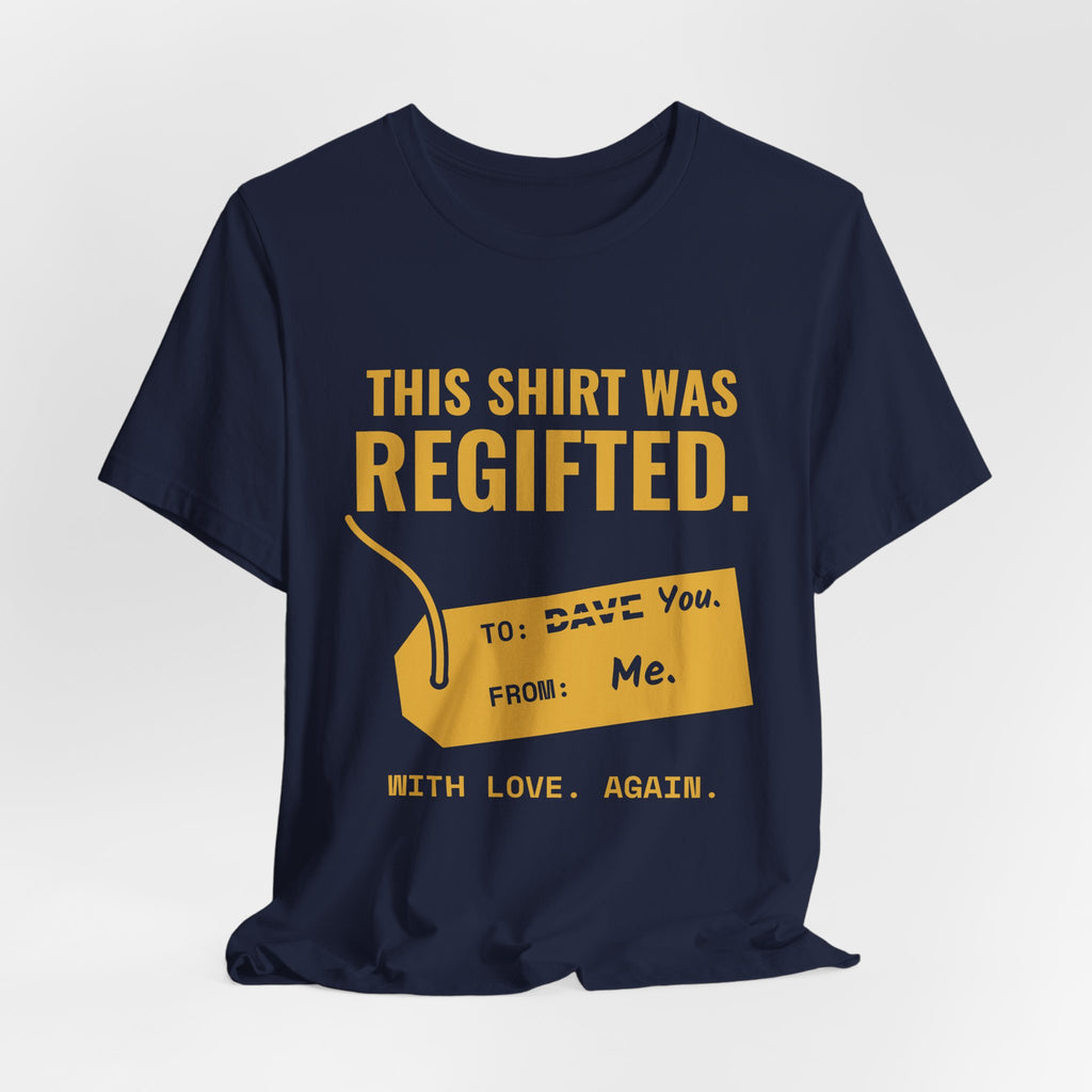 This Shirt Was Regifted Tee (Gold)