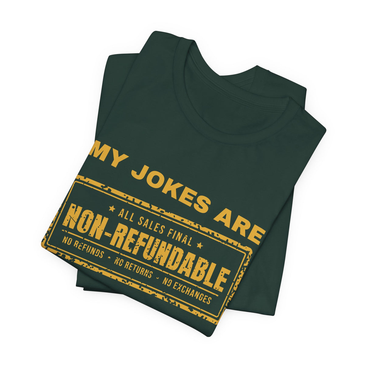 My Jokes Are Non-Refundable Tee (Gold Ink)