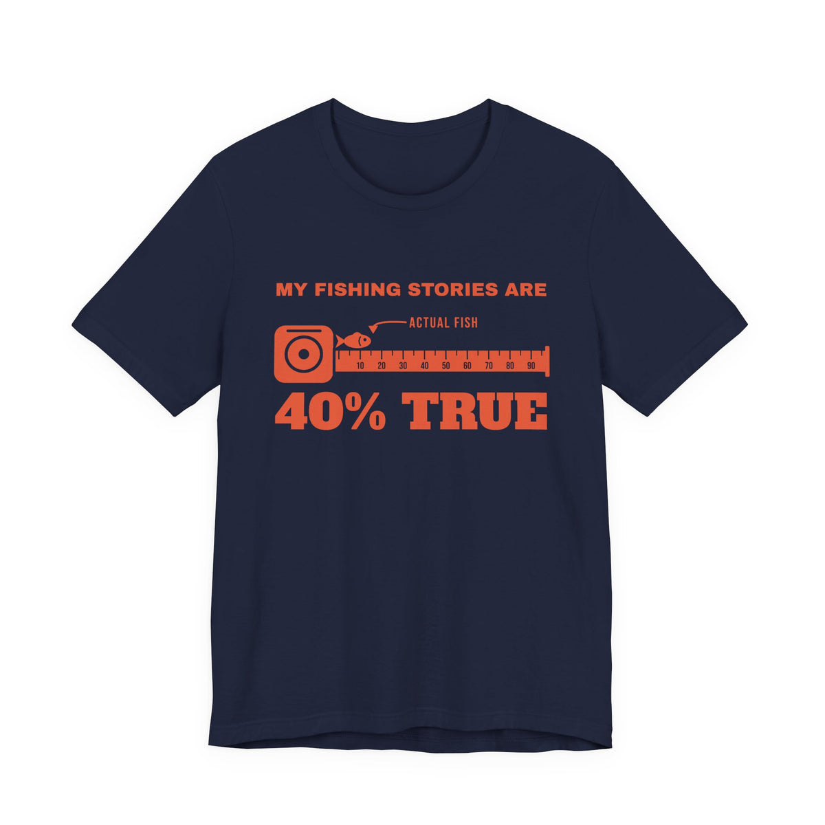 My Fishing Stories Are 40% True Tee (Orange Ink)