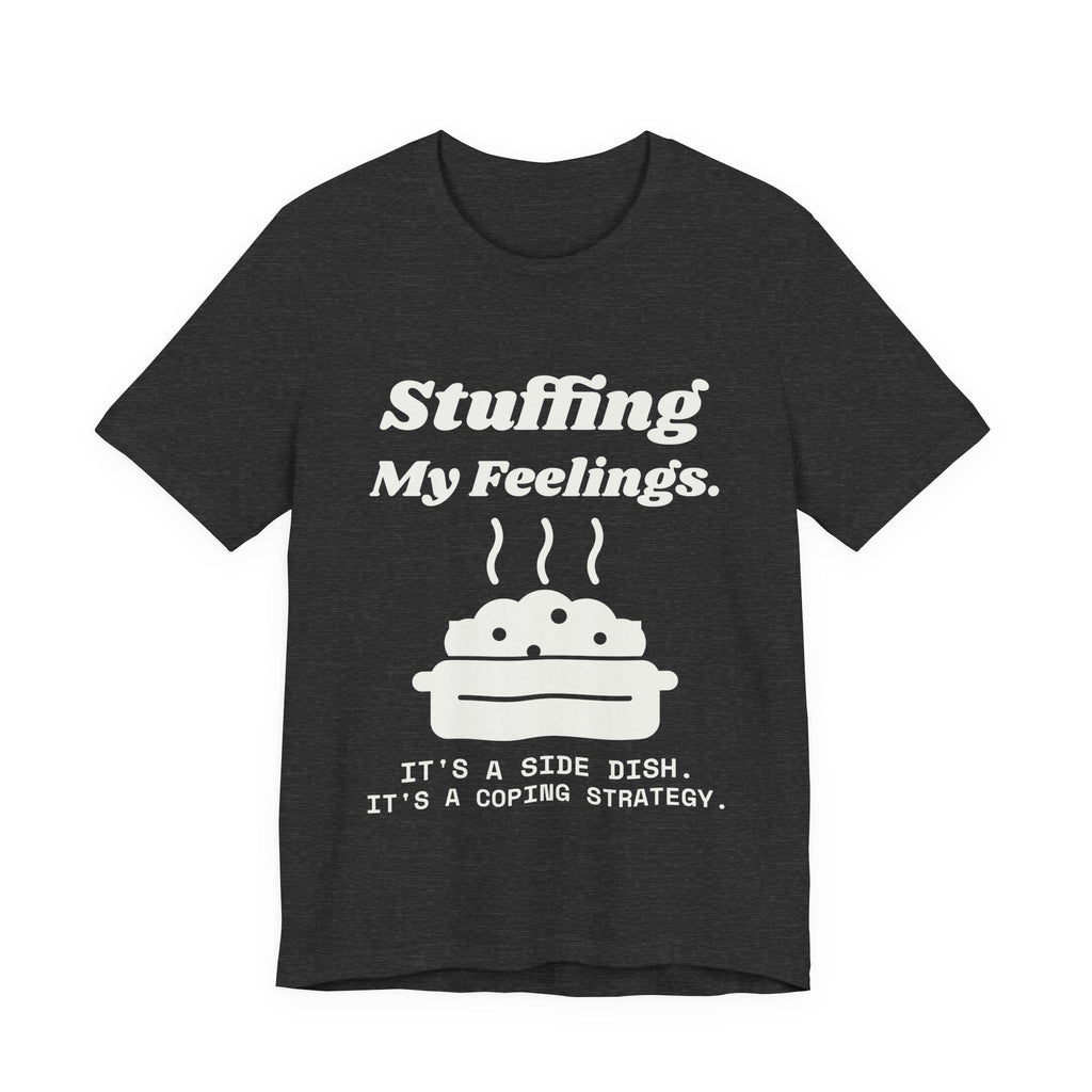 Stuffing My Feelings Tee (Dark)