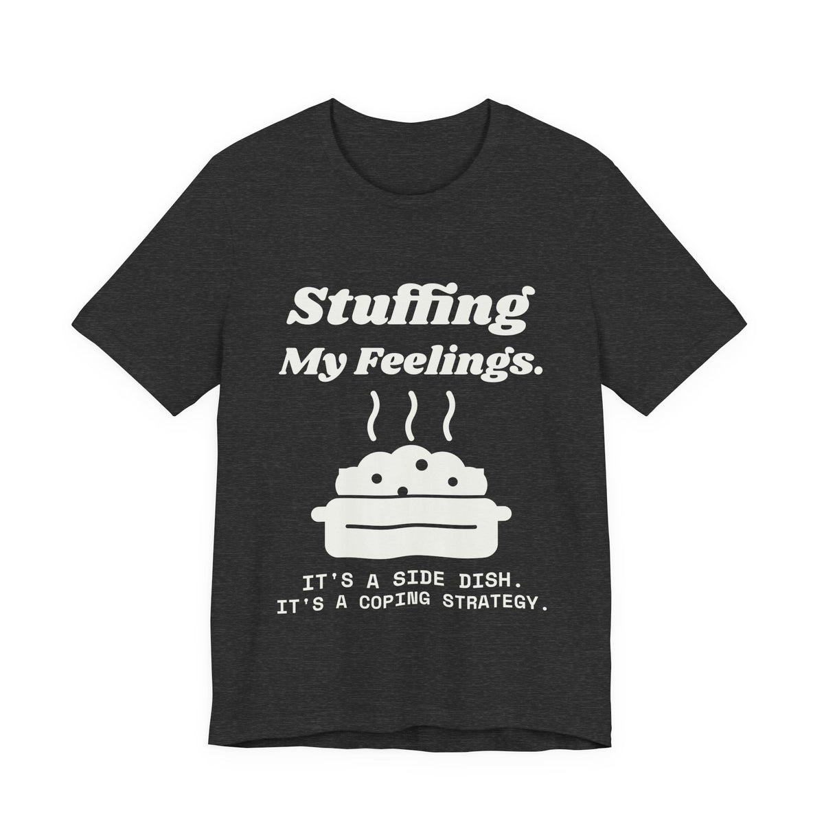Stuffing My Feelings Tee (Dark)