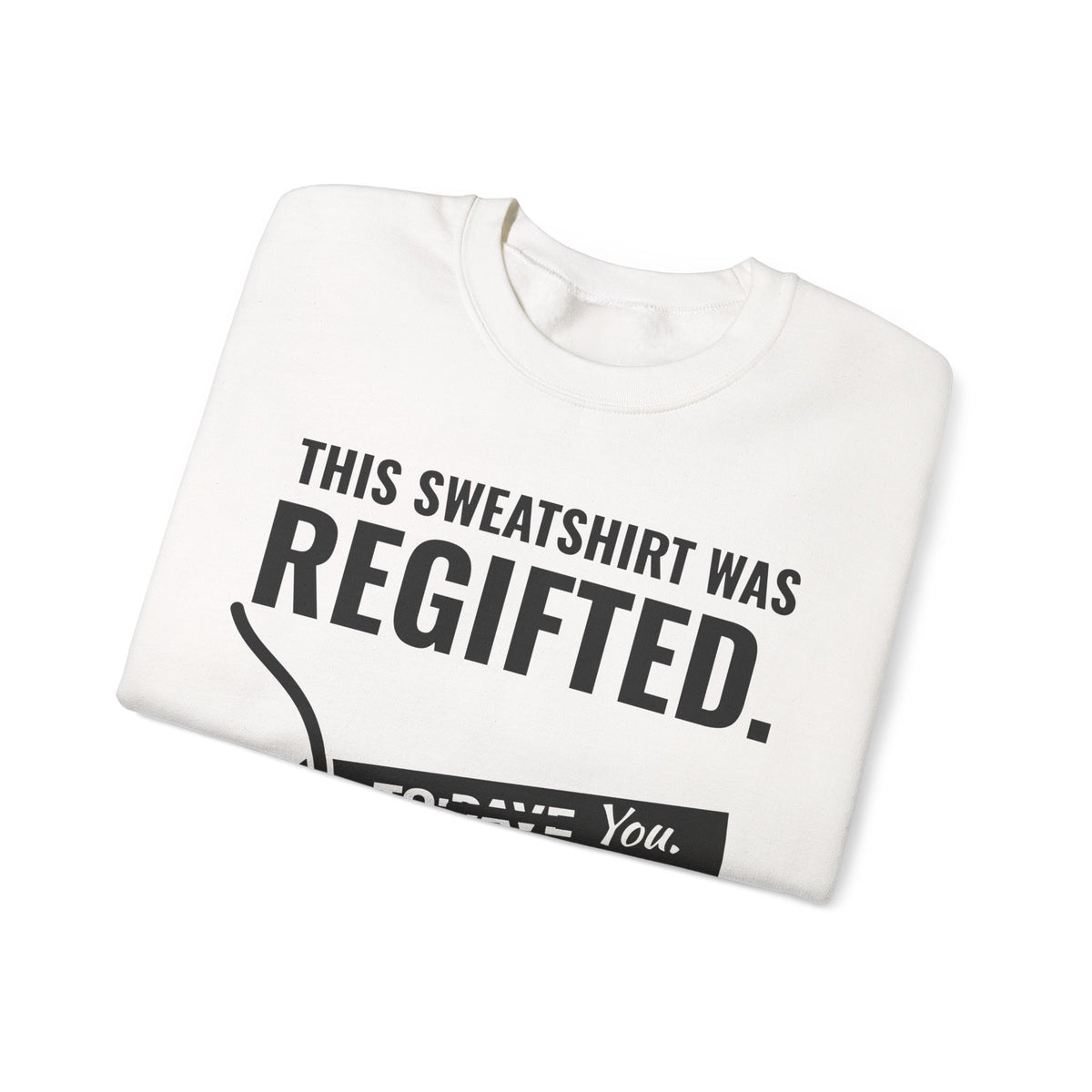 This Sweatshirt Was Regifted Crewneck Sweatshirt (Light)