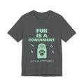 Fur Is a Condiment Tee (Mint Green Ink)