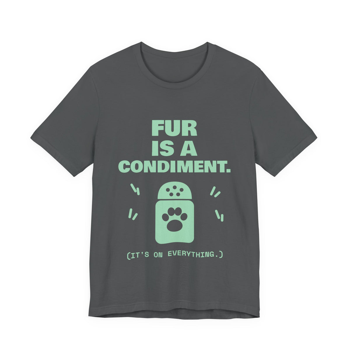 Fur Is a Condiment Tee (Mint Green Ink)
