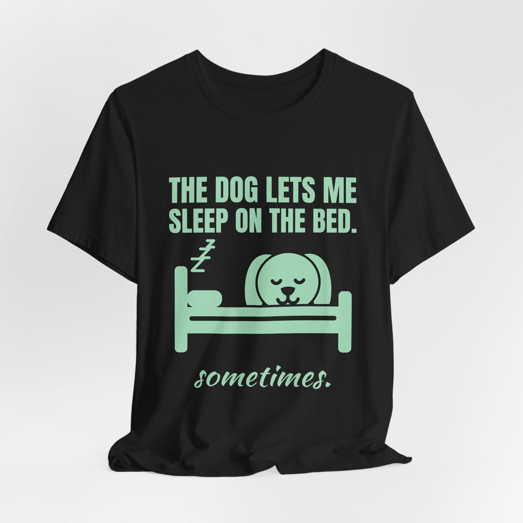 The Dog Lets Me Sleep on the Bed. Sometimes Tee (Mint Green Ink)