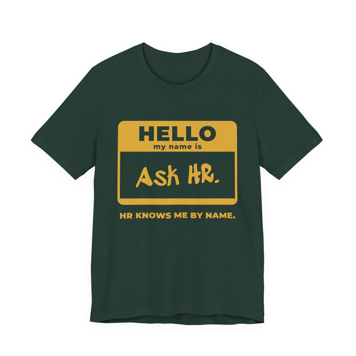 HR Knows Me by Name Tee (Gold Ink)